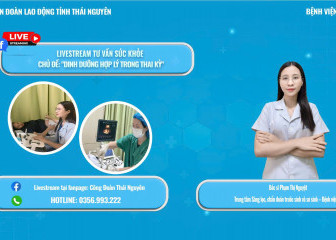 Livestream chủ đề "DINH DƯỠNG HỢP LÝ TRONG THAI KỲ"