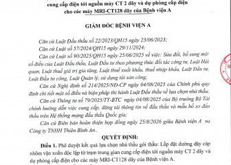 Quyết định về việc phê duyệt kết quả lựa chọn nhà thầu gói thầu: Lắp đặt đường dây cáp nhôm vặn xoắn độc lập từ trạm trung gian cung cấp điện tới nguồn máy CT 2 dãy và dự phòng cấp điện cho các máy MRI-CT128 dãy.