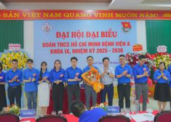 Đại hội Đại biểu Đoàn TNCS Hồ Chí Minh Bệnh viện A lần thứ IX, nhiệm kỳ 2025–2030:  Khát vọng - Tiên phong - Bản lĩnh - Đoàn kết - Sáng tạo - Phát triển