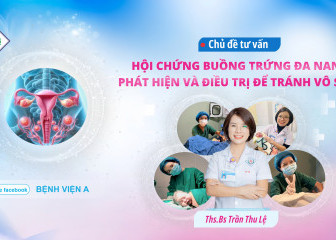 THÔNG BÁO LIVESTREAM TƯ VẤN SỨC KHỎE CHỦ ĐỀ:   “HỘI CHỨNG BUỒNG TRỨNG ĐA NANG – PHÁT HIỆN VÀ ĐIỀU TRỊ ĐỂ TRÁNH VÔ SINH”