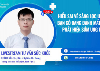 LIVESTREAM TƯ VẤN SỨC KHỎE CHỦ ĐỀ: “Hiểu sai về sàng lọc ung thư: Bạn có đang đánh mất cơ hội phát hiện sớm ung thư”
